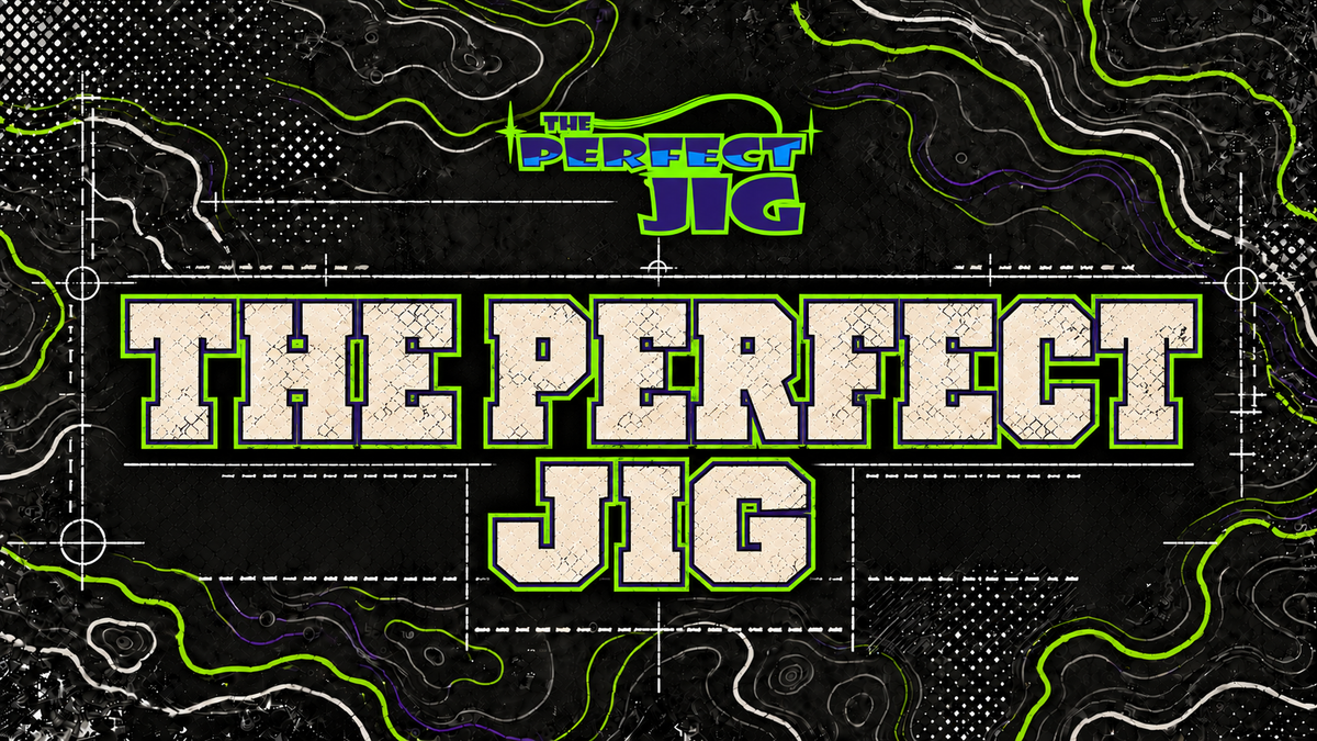 The Perfect Jig